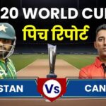 World Cup: T-20 में आज पाकिस्तान के सामने करो या मरो की स्तिथि, कनाडा के खिलाफ चाहेगी बड़ी जीत, जाने पिच रिपोर्ट और हेड टू हेड आंकड़े
