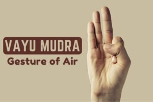 Vayu Mudra Benefits: सिर्फ 15 मिनट की यह योग मुद्रा