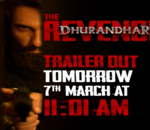 Dhurandhar 2 Trailer: रणवीर सिंह की फिल्म का ट्रेलर 7 मार्च को
