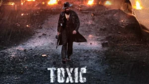Toxic Release Date: यश की टॉक्सिक रिलीज डेट घोषित